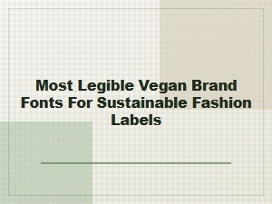 Most Legible Vegan Sans-Serif Fonts for Sustainable Fashion