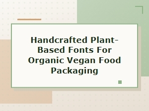 Handcrafted Plant-Based Fonts for Vegan Food Packaging