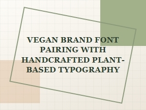 Vegan Brand Fonts with Handcrafted Plant-Based Typography