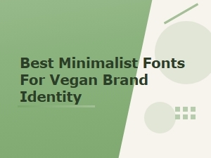 Best Minimalist Fonts for Vegan Brand Identity