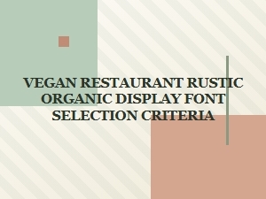 Choosing Rustic Organic Display Fonts for Vegan Restaurants